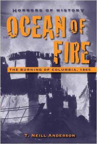 Cover image for Horrors of History: Ocean of Fire: The Burning of Columbia, 1865