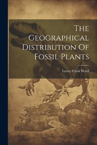 Cover image for The Geographical Distribution Of Fossil Plants