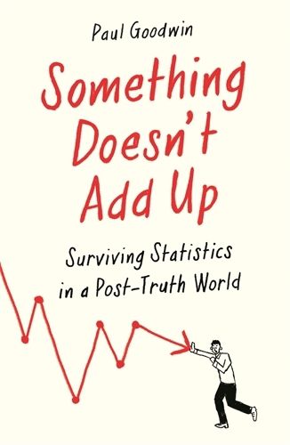 Cover image for Something Doesn't Add Up: Surviving Statistics in a Number-Mad World