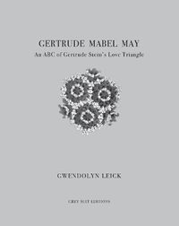 Cover image for Gertrude, Mabel, May: An ABC of Gertrude Stein's Love Triangle