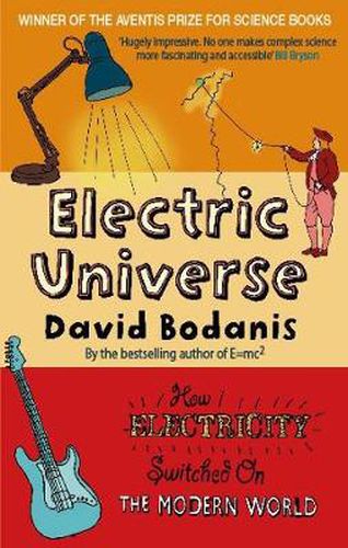 Cover image for Electric Universe: How Electricity Switched on the Modern World