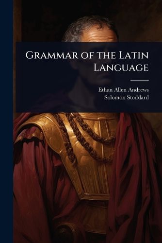 Cover image for Grammar of the Latin Language