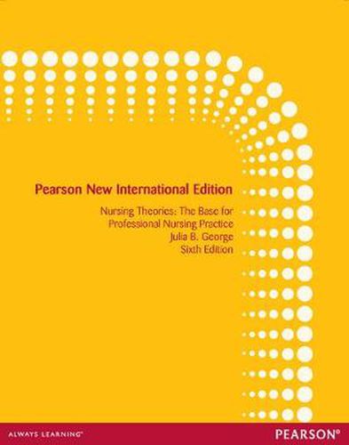 Cover image for Nursing Theories: The Base for Professional Nursing Practice: Pearson New International Edition