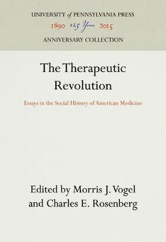 The Therapeutic Revolution: Essays in the Social History of American Medicine