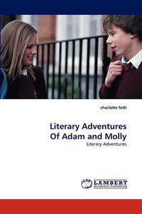 Cover image for Literary Adventures Of Adam and Molly