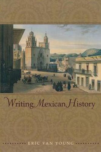 Cover image for Writing Mexican History