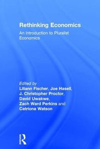 Cover image for Rethinking Economics: An Introduction to Pluralist Economics