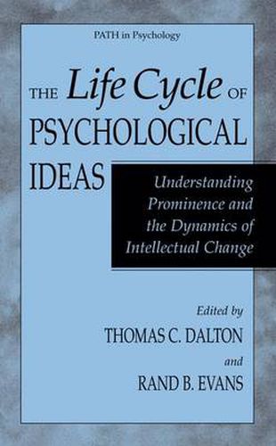 The Life Cycle of Psychological Ideas: Understanding Prominence and the Dynamics of Intellectual Change