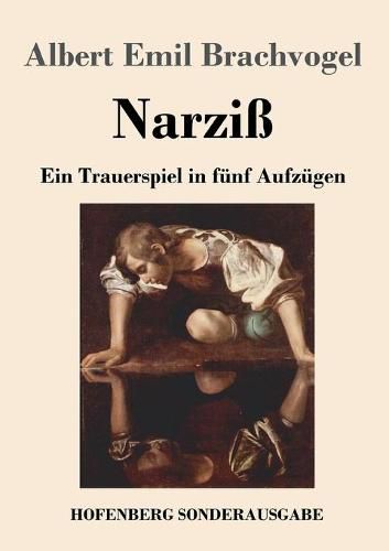 Narziss: Ein Trauerspiel in funf Aufzugen