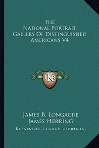 Cover image for The National Portrait Gallery of Distinguished Americans V4