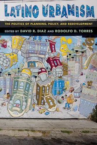 Cover image for Latino Urbanism: The Politics of Planning, Policy and Redevelopment