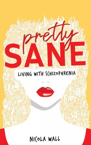 Cover image for Pretty Sane: Living with Schizophrenia