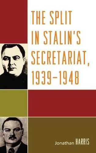 Cover image for The Split in Stalin's Secretariat, 1939-1948