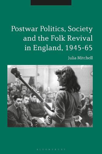 Cover image for Postwar Politics, Society and the Folk Revival in England, 1945-65