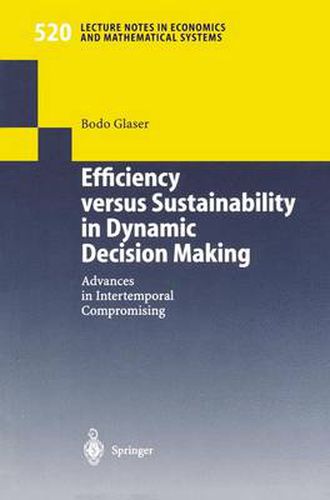 Cover image for Efficiency versus Sustainability in Dynamic Decision Making: Advances in Intertemporal Compromising