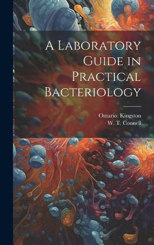 Cover image for A Laboratory Guide in Practical Bacteriology