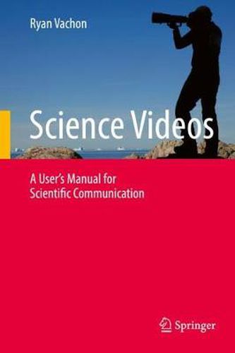 Cover image for Science Videos: A User's Manual for Scientific Communication