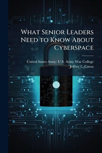 Cover image for What Senior Leaders Need to Know About Cyberspace