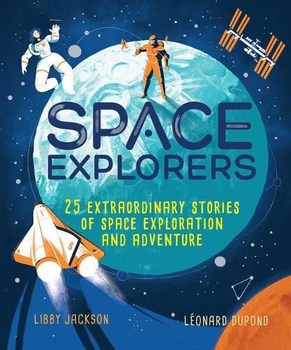 Cover image for Space Explorers: 25 Extraordinary Stories of Space Exploration and Adventure