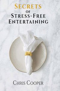 Cover image for Secrets of Stress-Free Entertaining