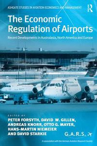 Cover image for The Economic Regulation of Airports: Recent Developments in Australasia, North America and Europe