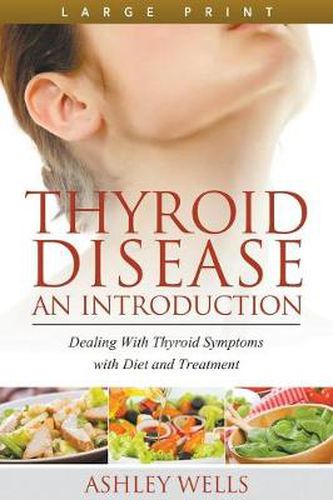 Cover image for Thyroid Disease: An Introduction (Large Print): Dealing with Thyroid Symptoms with Diet and Treatment