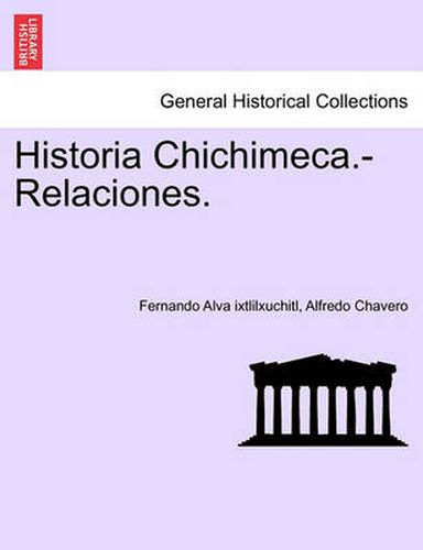Cover image for Historia Chichimeca.-Relaciones.