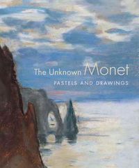 Cover image for The Unknown Monet: Pastels and Drawings