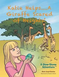Cover image for Katie Helps....A Giraffe Scared of Heights!