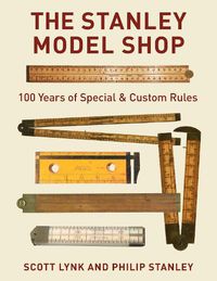 Cover image for The Stanley Model Shop: 100 Years of Special & Custom Rules