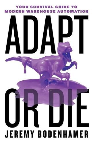 Cover image for Adapt or Die: Your Survival Guide to Modern Warehouse Automation