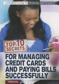 Cover image for Top 10 Secrets for Managing Credit Cards and Paying Bills Successfully