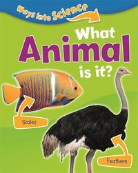 Cover image for Ways Into Science: What Animal Is It?