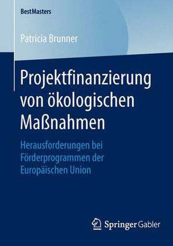 Cover image for Projektfinanzierung von oekologischen Massnahmen: Herausforderungen bei Foerderprogrammen der Europaischen Union