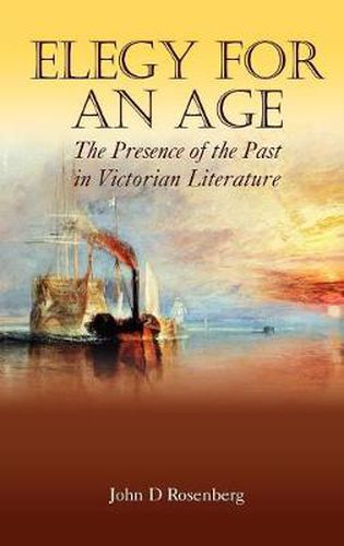 Cover image for Elegy for an Age: The Presence of the Past in Victorian Literature