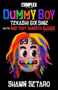 Cover image for Complex Presents Dummy Boy: Tekashi 6ix9ine and The Nine Trey Gangsta Bloods