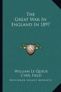 Cover image for The Great War in England in 1897