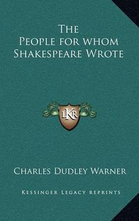 Cover image for The People for Whom Shakespeare Wrote