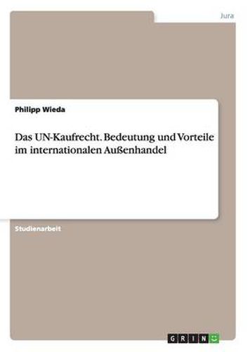 Cover image for Das UN-Kaufrecht. Bedeutung und Vorteile im internationalen Aussenhandel