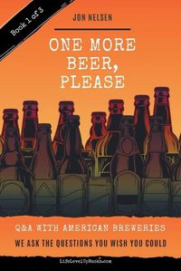 Cover image for One More Beer, Please: Q&A With American Breweries Vol. 1