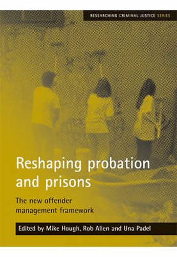 Cover image for Reshaping probation and prisons: The new offender management framework