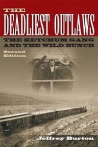 Cover image for The Deadliest Outlaws: The Ketchum Gang and the Wild Bunch, Second Edition