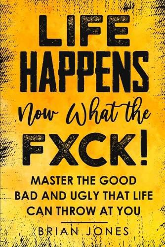 Cover image for Life Happens now what the Fxck