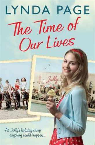 Cover image for The Time Of Our Lives: At Jolly's Holiday Camp, anything could happen... (Jolly series, Book 1)