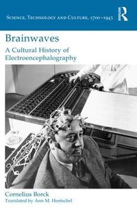 Cover image for Brainwaves: A Cultural History of Electroencephalography: A Cultural History of Electroencephalography