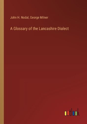 A Glossary of the Lancashire Dialect