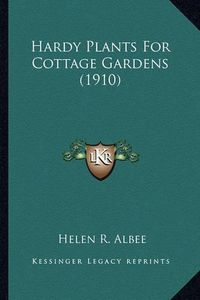 Cover image for Hardy Plants for Cottage Gardens (1910) Hardy Plants for Cottage Gardens (1910)