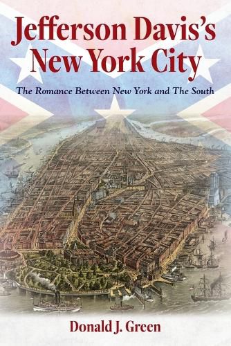 Jefferson Davis's New York City: The Romance Between New York and the South