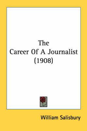 Cover image for The Career of a Journalist (1908)