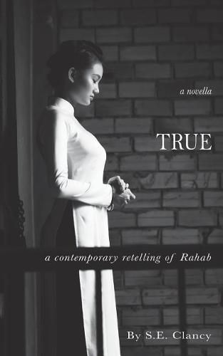 True: A Contemporary Retelling of Rahab